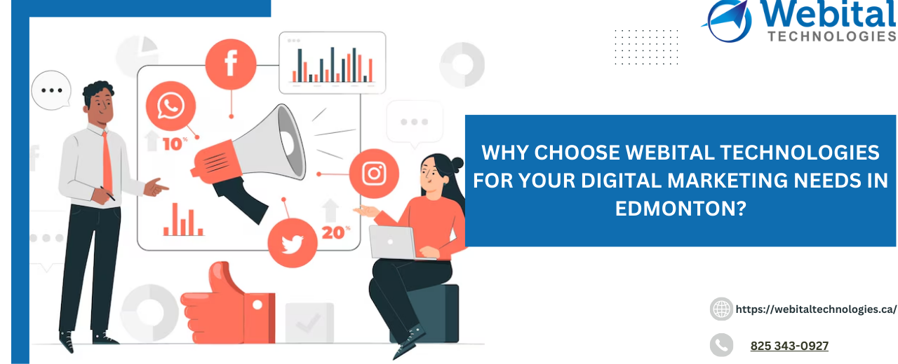 Why Choose Webital Technologies for Your Digital Marketing Needs in Edmonton